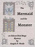 E-Book (epub) The Mermaid and the Monster (Edward Red Mage, #3) von Angela P. Wade