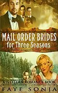 E-Book (epub) Mail Order Brides for Three Seasons (A Western Romance Book) von Faye Sonja