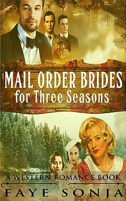 E-Book (epub) Mail Order Brides for Three Seasons (A Western Romance Book) von Faye Sonja