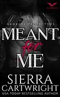 E-Book (epub) Meant For Me (Hawkeye, #3) von Sierra Cartwright