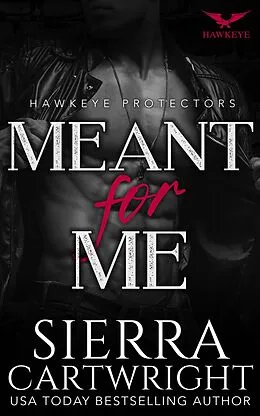 E-Book (epub) Meant For Me (Hawkeye, #3) von Sierra Cartwright