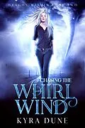 E-Book (epub) Chasing The Whirlwind (Dragon Within, #2) von Kyra Dune