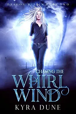 E-Book (epub) Chasing The Whirlwind (Dragon Within, #2) von Kyra Dune