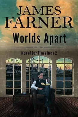 E-Book (epub) Worlds Apart (Men of Our Times, #2) von James Farner