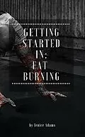 E-Book (epub) Getting Started in: Fat Burning von Jenice Adams