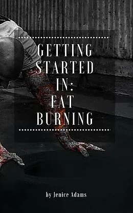 E-Book (epub) Getting Started in: Fat Burning von Jenice Adams
