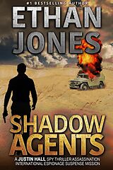 eBook (epub) Shadow Agents: A Justin Hall Spy Thriller (Justin Hall Spy Thriller Series, #6) de Ethan Jones