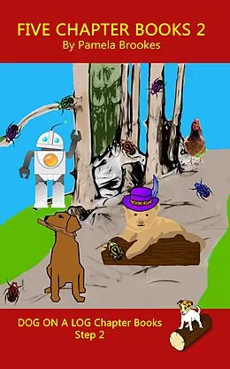E-Book (epub) Five Chapter Books 2 (DOG ON A LOG Chapter Book Collection Series, #2) von Pamela Brookes