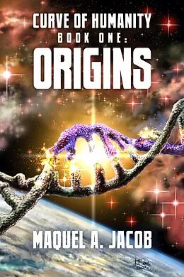 E-Book (epub) Origins: Curve of Humanity Book One von Maquel A. Jacob
