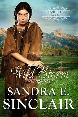 E-Book (epub) Wild Storm (The Unbridled Series, #2) von Sandra E Sinclair