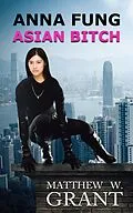 E-Book (epub) Anna Fung, Asian Bitch von Matthew W. Grant