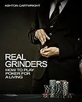 E-Book (epub) Real Grinders: How to Play Poker for a Living (Poker Books for Smart Players, #1) von Ashton Cartwright