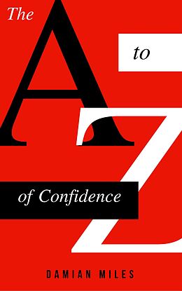 E-Book (epub) The A to Z of Confidence von Damian Miles