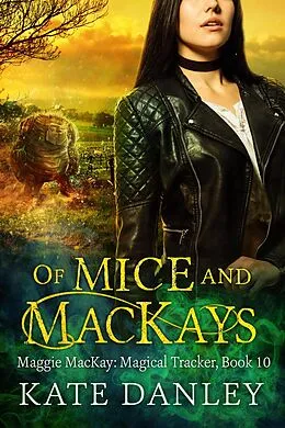 E-Book (epub) Of Mice and MacKays (Maggie MacKay: Magical Tracker, #10) von Kate Danley