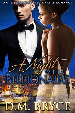E-Book (epub) A Night with a Billionaire: An Interracial Billionaire Romance von D. M. Bryce