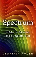 E-Book (epub) Spectrum (SmartyPants Spectrum Series, #1) von Jennifer Roush, Sunayna Pal, M. D. Pittman