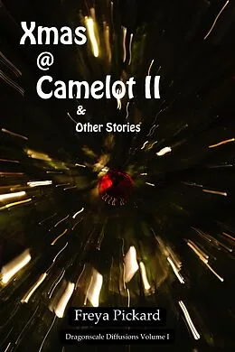 E-Book (epub) Xmas @ Camelot II (Dragonscale Diffusions, #1) von Freya Pickard