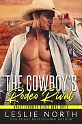 E-Book (epub) The Cowboy's Rodeo Rival (Grant Brothers Series, #3) von Leslie North