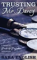 E-Book (epub) Trusting Mr. Darcy (Master Darcy, #4) von Sara English