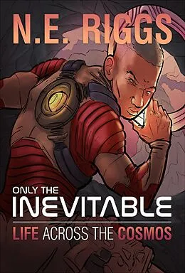 E-Book (epub) Life Across the Cosmos (Only the Inevitable, #2) von N E Riggs
