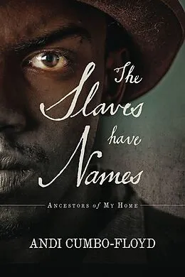 E-Book (epub) The Slaves Have Names von Andi Cumbo-Floyd