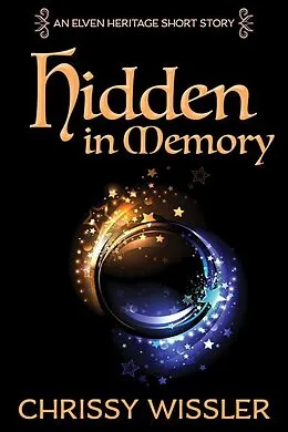 E-Book (epub) Hidden in Memory (Elven Heritage, #8) von Chrissy Wissler