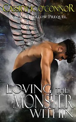 E-Book (epub) Loving The Monster Within (Black Hollow) von Cassidy K. O'Connor