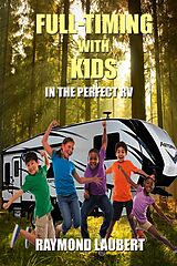eBook (epub) Full-timing with Kids in the Perfect RV de Ray Laubert