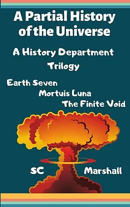 E-Book (epub) A Partial History of the Universe (The History Department at the University of Centrum Kath) von Sc Marshall