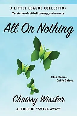 E-Book (epub) All or Nothing (A Little League Collection, #3) von Chrissy Wissler