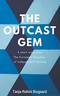 E-Book (epub) The Outcast Gem (Voices from the European Republic of Independent Nations) von Tanja Rohini Bisgaard