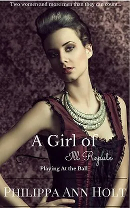 E-Book (epub) Playing At the Ball: A Girl of Ill Repute, Book 8 von Philippa Ann Holt