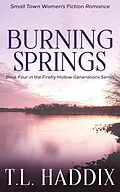 E-Book (epub) Burning Springs: A Small Town Women's Fiction Romance (Firefly Hollow Generations, #4) von T. L. Haddix