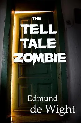 E-Book (epub) The Tell Tale Zombie von Edmund de Wight