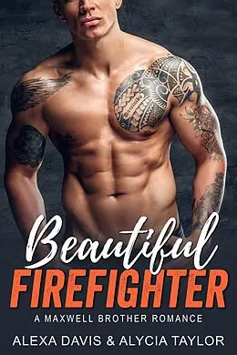 E-Book (epub) Beautiful Firefighter (Maxwell Brothers Romance Series, #8) von Alexa Davis
