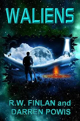 E-Book (epub) Waliens (The Waliens Series, #1) von R. W. Finlan, Darren Powis