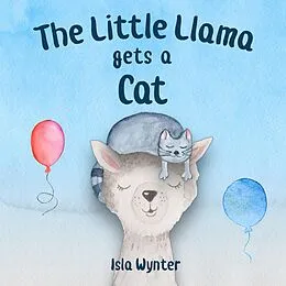 E-Book (epub) The Little Llama Gets a Cat (The Little Llama's Adventures, #2) von Isla Wynter