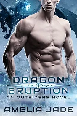 E-Book (epub) Dragon Eruption (Ice Dragons, #1) von Amelia Jade
