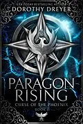 E-Book (epub) Paragon Rising (Curse of the Phoenix, #2) von Dorothy Dreyer