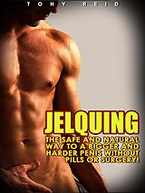 eBook (epub) Jelquing: The Safe and Natural Way to a Bigger and Harder Penis without Pills or Surgery de Tony Reid