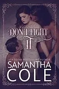 E-Book (epub) Don't Fight It von Samantha Cole
