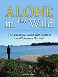 E-Book (epub) Alone in the Wild: The Essential Guide with Secrets on Wilderness Survival von Martin West
