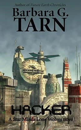 E-Book (epub) Hacker (Star Minds Lone Wolves) von Barbara G. Tarn