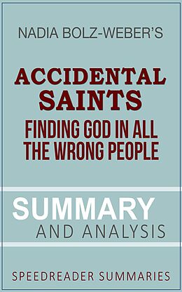 E-Book (epub) A Summary and Analysis of Accidental Saints by Nadia Bolz-Weber von SpeedReader Summaries