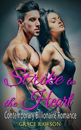 E-Book (epub) Strike to the Heart - Contemporary Billionaire Romance von Grace Rawson