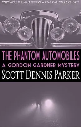 E-Book (epub) The Phantom Automobiles: A Gordon Gardner Investigation von Scott Dennis Parker