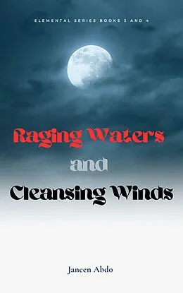 E-Book (epub) Raging Waters Cleansing Winds (Saving Earth Eternal Flame Raging Waters Cleansing Winds, #3) von Janeen Abdo