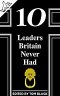 E-Book (epub) 10 Leaders Britain Never Had von Tom Black