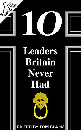 E-Book (epub) 10 Leaders Britain Never Had von Tom Black