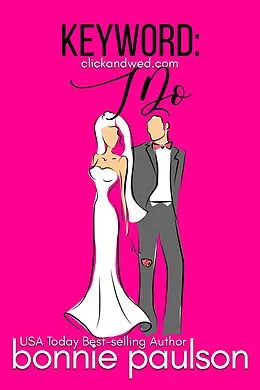 E-Book (epub) Keyword: I Do (Click and Wed.com Series, #5) von Bonnie R. Paulson